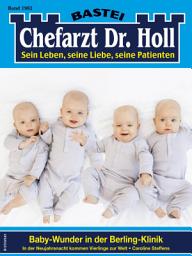 Icon image Chefarzt Dr. Holl 1982: Baby-Wunder in der Berling-Klinik