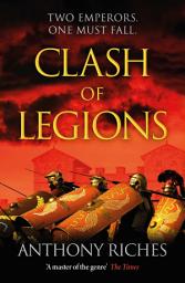 Icon image Clash of Legions: An utterly gripping historical adventure from SUNDAY TIMES bestseller Anthony Riches