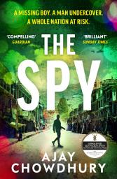 Icon image The Spy: The pulse-pounding undercover thriller for fans of Robert Galbraith, Anthony Horowitz and M. W. Craven