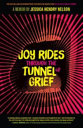 Icon image Joy Rides through the Tunnel of Grief: A Memoir