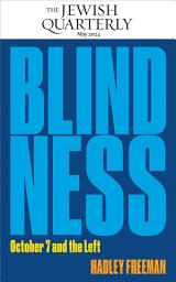 Icon image Blindness: October 7 and the Left: Jewish Quarterly 256