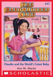 Icon image Claudia and the World's Cutest Baby (The Baby-Sitters Club #97)