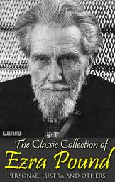 Icon image The Сlassic Сollection of Ezra Pound. Selected Poems. Illustrated: Personae, Lustra and others