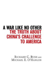 Icon image A War Like No Other: The Truth About China's Challenge to America