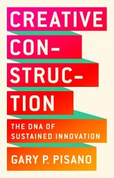 Icon image Creative Construction: The DNA of Sustained Innovation