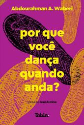 Icon image Por que você dança quando anda?