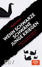 Icon image Wenn schwarze Schwäne Junge kriegen: Warum wir unsere Gesellschaft neu organisieren müssen
