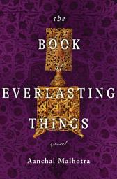 Icon image The Book of Everlasting Things: A Novel