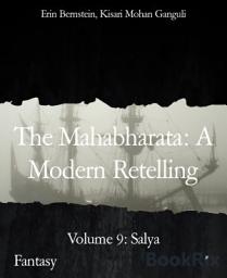 Icon image The Mahabharata: A Modern Retelling: Volume 9: Salya
