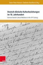 Icon image Deutsch-dänische Kulturbeziehungen im 18. Jahrhundert: German-Danish Cultural Relations in the 18th Century