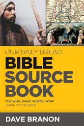 Icon image Our Daily Bread Bible Sourcebook: The Who, What, Where, Wow Guide to the Bible