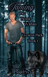 Icon image Taming the Beast WIthin: Lycaeus Pack Book 1