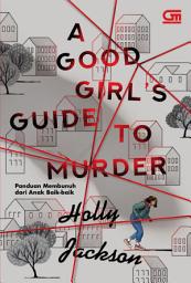 Icon image Young Adult: Panduan Membunuh dari Anak Baik-Baik (A Good Girl's Guide to Murder)