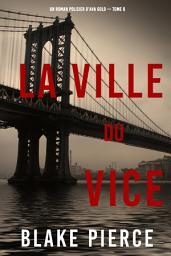 Icon image La ville du vice (Un roman policier d'Ava Gold — tome 6)