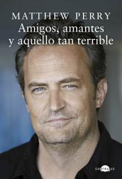 Icon image Amigos, amantes y aquello tan terrible