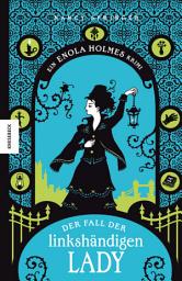 Icon image Der Fall der linkshändigen Lady: Ein Enola-Holmes-Krimi: Band 2