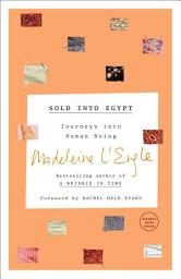 Icon image Sold into Egypt: Journeys into Human Being