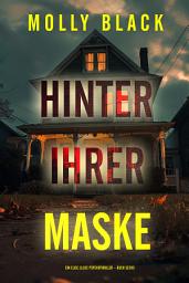 Icon image Hinter ihrer Maske (Ein Elise Close Psychothriller – Buch Sechs)