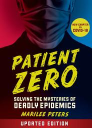 Icon image Patient Zero (Revised Edition): Solving the Mysteries of Deadly Epidemics, Edition 2