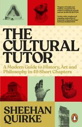Icon image The Cultural Tutor: A Modern Guide to History, Art and Philosophy in 49 Short Chapters