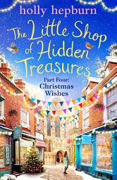 Icon image The Little Shop of Hidden Treasures Part Four: Christmas Wishes, Volume 4