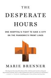 Icon image The Desperate Hours: One Hospital's Fight to Save a City on the Pandemic's Front Lines