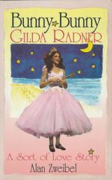 Icon image Bunny Bunny: Gilda Radner: A Sort of Love Story
