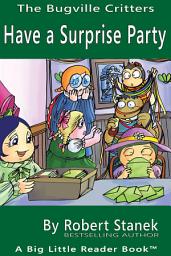 Icon image Have a Surprise Party. A Bugville Critters Picture Book!