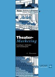 Icon image Theatermarketing: Grundlagen, Methoden und Praxisbeispiele
