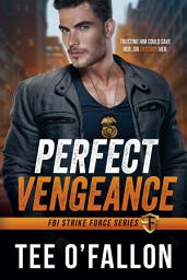 Icon image Perfect Vengeance: FBI Strike Force Series Book 1