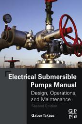Icon image Electrical Submersible Pumps Manual: Design, Operations, and Maintenance, Edition 2
