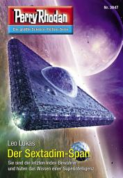 Icon image Perry Rhodan 3047: Der Sextadim-Span: Perry Rhodan-Zyklus "Mythos"