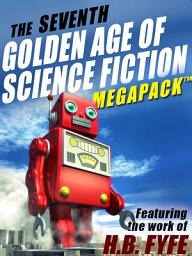 Icon image The Seventh Golden Age of Science Fiction MEGAPACK ®: H.B. Fyfe