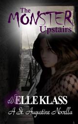 Icon image The Monster Upstairs: A St. Augustine Novella
