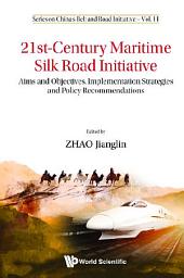 Icon image 21st-Century Maritime Silk Road Initiative: Aims and Objectives, Implementation Strategies and Policy Recommendations