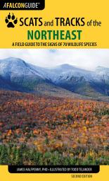 Icon image Scats and Tracks of the Northeast: A Field Guide to the Signs of 70 Wildlife Species, Edition 2