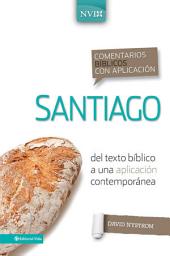 Icon image Comentario bíblico con aplicación NVI Santiago: Del texto bíblico a una aplicación contemporánea