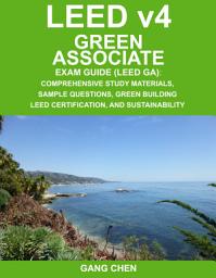 Icon image LEED v4 Green Associate Exam Guide (LEED GA): Comprehensive Study Materials, Sample Questions, Green Building LEED Certification, and Sustainability