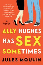 Icon image Ally Hughes Has Sex Sometimes: A Novel