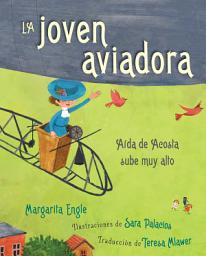 Icon image La joven aviadora (The Flying Girl): Aída de Acosta sube muy alto