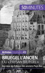 Icon image Bruegel l'Ancien ou « paysan Bruegel »: Au cœur du folklore des anciens Pays-Bas