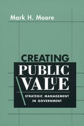 Icon image Creating Public Value: Strategic Management in Government
