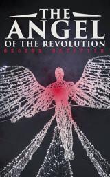 Icon image The Angel of the Revolution: Dystopian Sci-Fi Novel