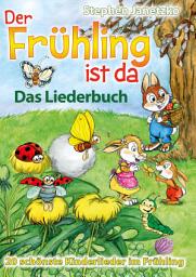 Icon image Der Frühling ist da - 20 schönste Kinderlieder im Frühling: Das Liederbuch mit allen Texten, Noten und Gitarrengriffen zum Mitsingen und Mitspielen