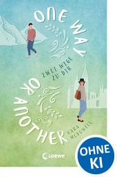 Icon image One Way Or Another: Zwei Wege zu dir - Verliebe dich in die spannende Mischung aus Romantik, Witz und Tiefgang - Liebesroman über die Vielfalt der Möglichkeiten