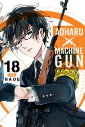 Icon image Aoharu X Machinegun, Vol. 18