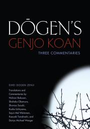 Icon image Dogen's Genjo Koan: Three Commentaries