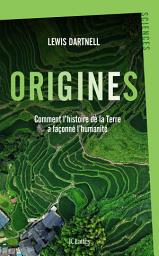 Icon image Origines: Comment l'histoire de la Terre a façonné l'humanité