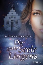 Icon image Die gute Seele Lingens: Teil 1