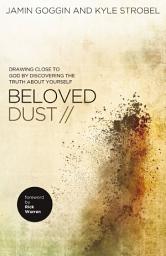 Icon image Beloved Dust: Drawing Close to God by Discovering the Truth About Yourself